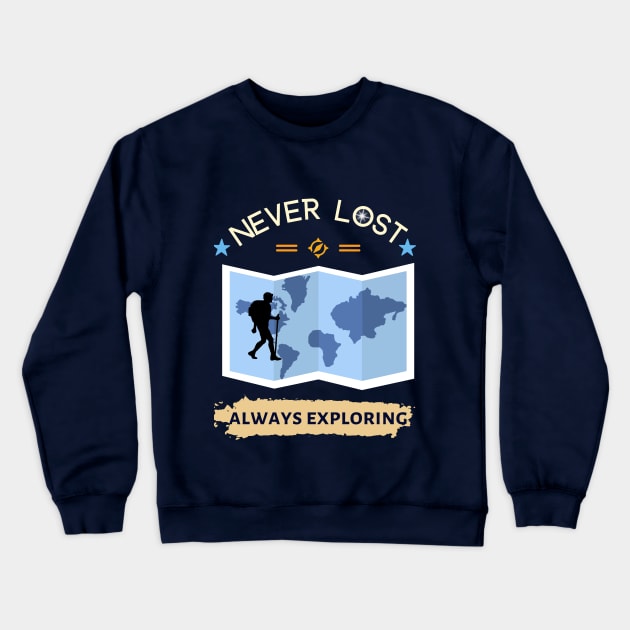 Never lost always exploring Crewneck Sweatshirt by AndreeaDesigns